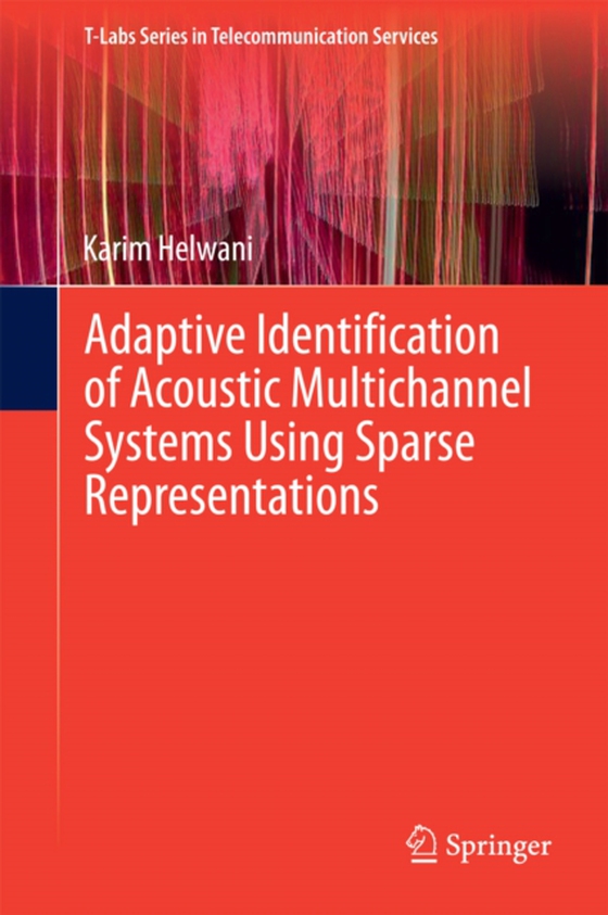 Adaptive Identification of Acoustic Multichannel Systems Using Sparse Representations (e-bog) af Helwani, Karim