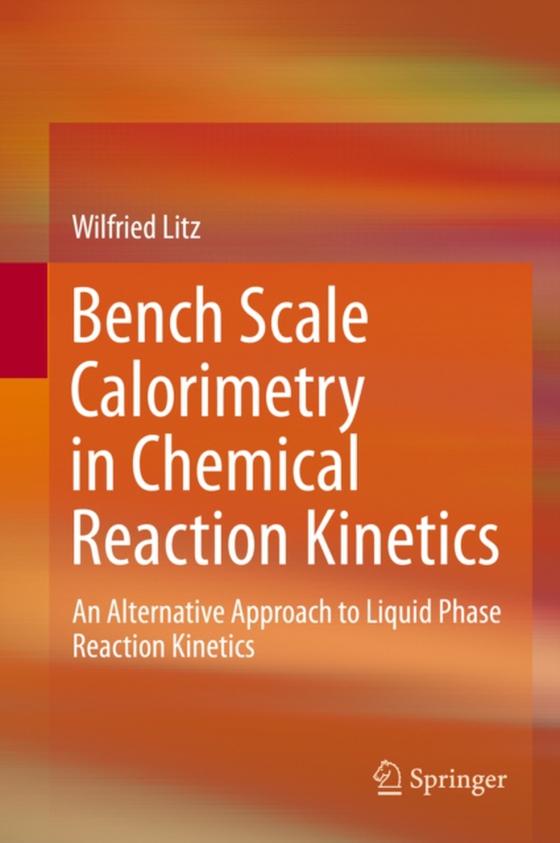 Bench Scale Calorimetry in Chemical Reaction Kinetics (e-bog) af Litz, Wilfried