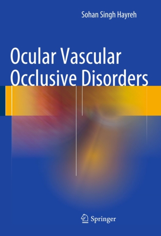 Ocular Vascular Occlusive Disorders (e-bog) af Hayreh, Sohan Singh