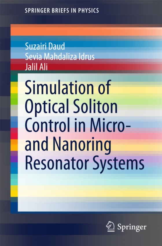 Simulation of Optical Soliton Control in Micro- and Nanoring Resonator Systems (e-bog) af Ali, Jalil