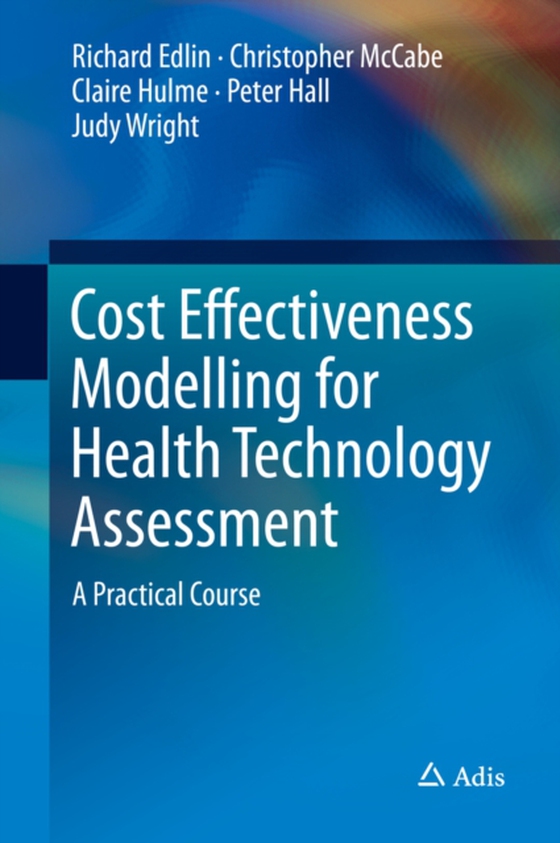 Cost Effectiveness Modelling for Health Technology Assessment (e-bog) af Wright, Judy