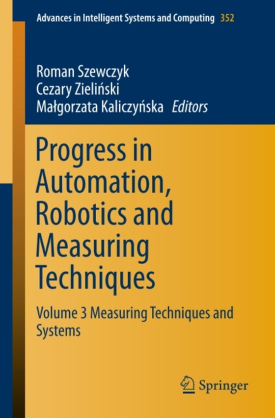 Progress in Automation, Robotics and Measuring Techniques