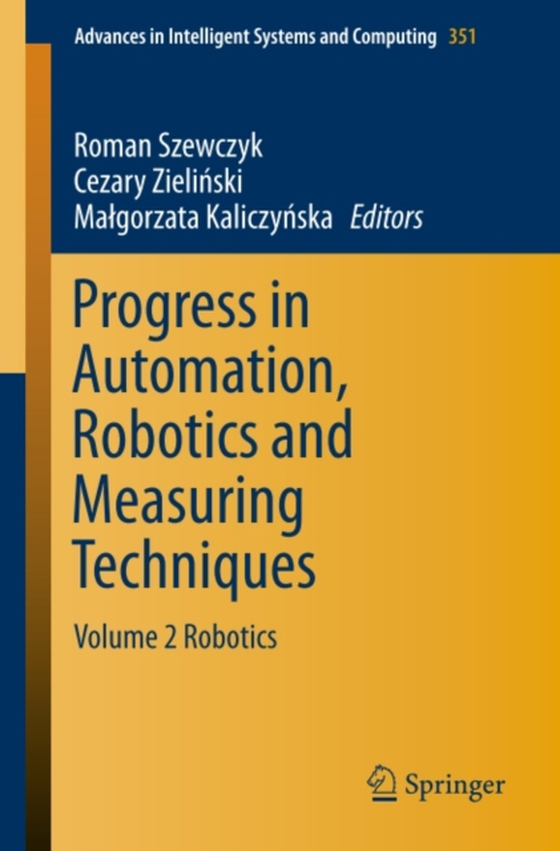 Progress in Automation, Robotics and Measuring Techniques