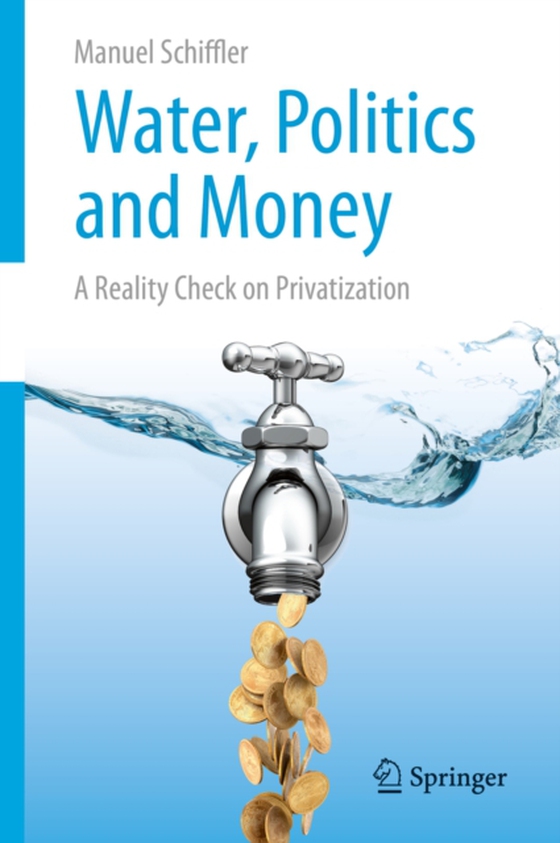 Water, Politics and Money (e-bog) af Schiffler, Manuel