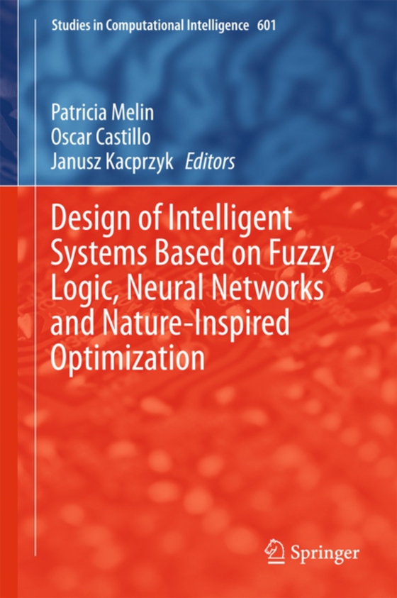 Design of Intelligent Systems Based on Fuzzy Logic, Neural Networks and Nature-Inspired Optimization (e-bog) af -