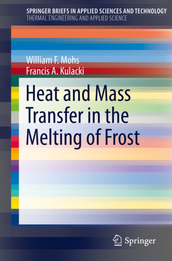 Heat and Mass Transfer in the Melting of Frost (e-bog) af Kulacki, Francis A.