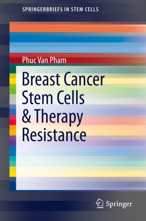 Breast Cancer Stem Cells & Therapy Resistance (e-bog) af Pham, Phuc Van