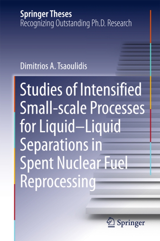 Studies of Intensified Small-scale Processes for Liquid-Liquid Separations in  Spent Nuclear Fuel Reprocessing (e-bog) af Tsaoulidis, Dimitrios