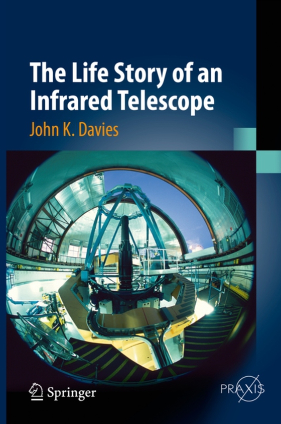 Life Story of an Infrared Telescope (e-bog) af Davies, John K.