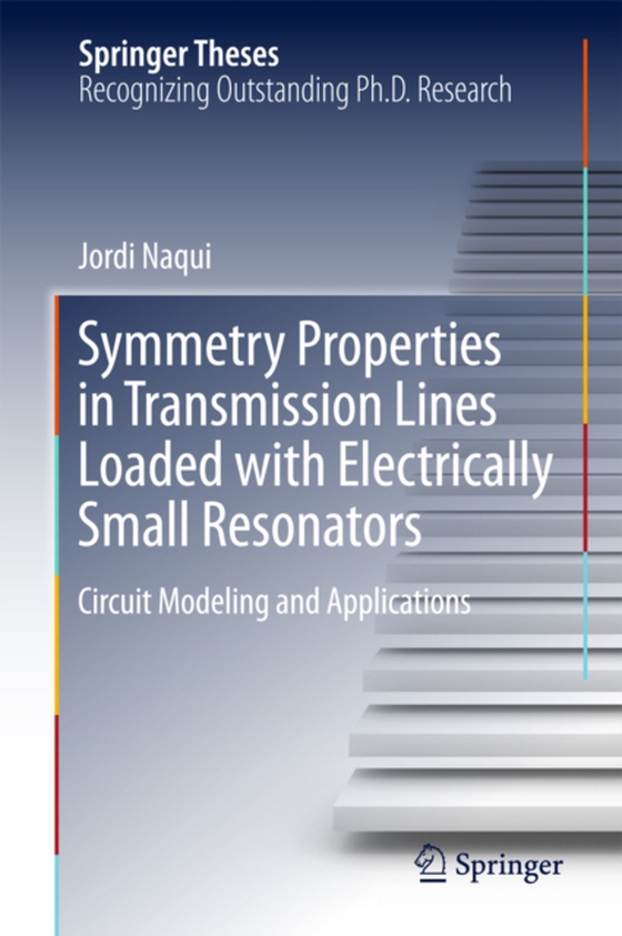 Symmetry Properties in Transmission Lines Loaded with Electrically Small Resonators (e-bog) af Naqui, Jordi