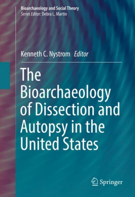 Bioarchaeology of Dissection and Autopsy in the United States (e-bog) af -