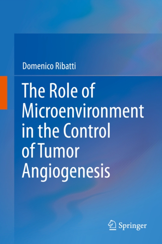 Role of Microenvironment in the Control of Tumor Angiogenesis (e-bog) af Ribatti, Domenico