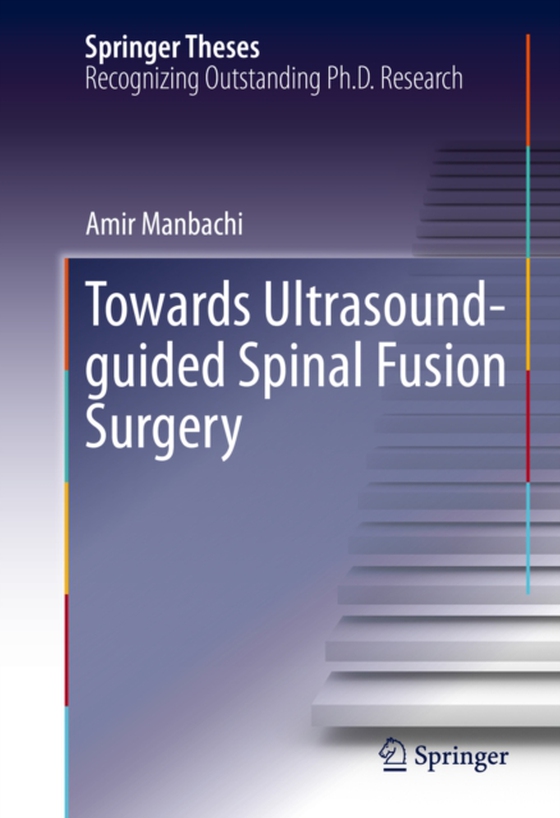 Towards Ultrasound-guided Spinal Fusion Surgery (e-bog) af Manbachi, Amir