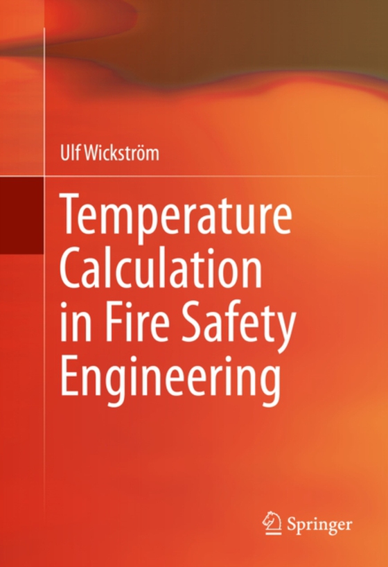 Temperature Calculation in Fire Safety Engineering (e-bog) af Wickstrom, Ulf