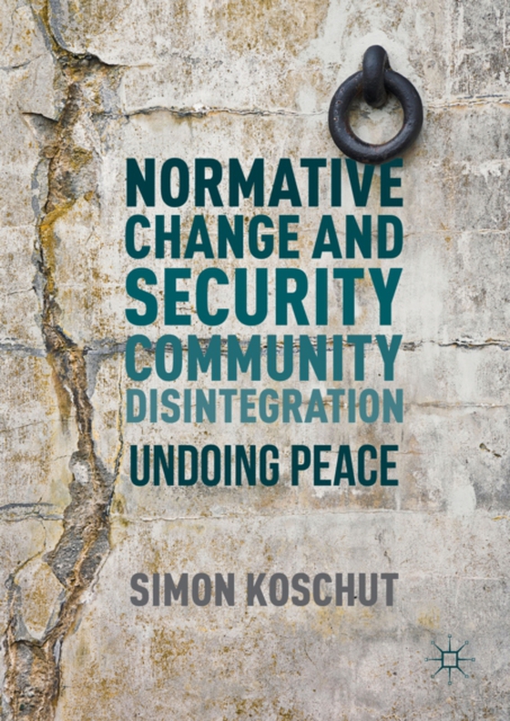 Normative Change and Security Community Disintegration (e-bog) af Koschut, Simon