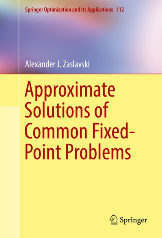 Approximate Solutions of Common Fixed-Point Problems (e-bog) af Zaslavski, Alexander J.