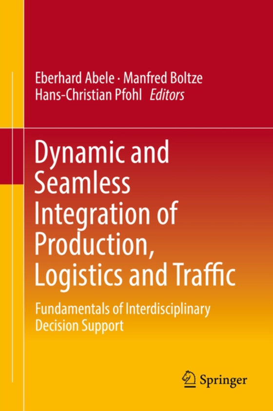 Dynamic and Seamless Integration of Production, Logistics and Traffic (e-bog) af -