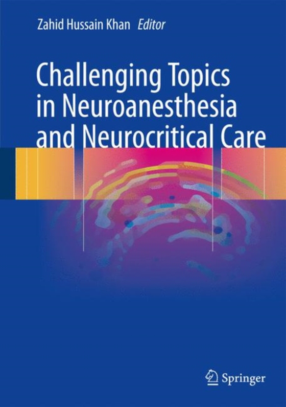 Challenging Topics in Neuroanesthesia and Neurocritical Care (e-bog) af -