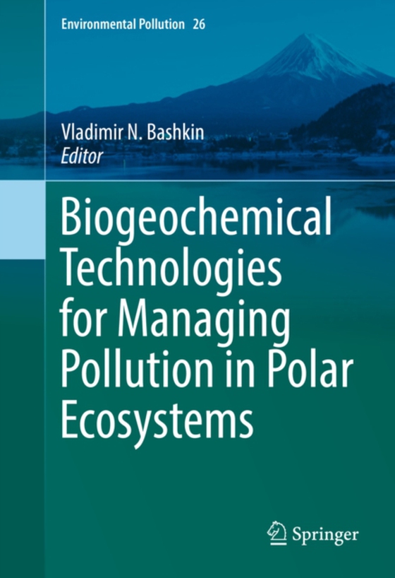 Biogeochemical Technologies for Managing Pollution in Polar Ecosystems (e-bog) af -