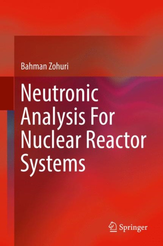 Neutronic Analysis For Nuclear Reactor Systems (e-bog) af Zohuri, Bahman