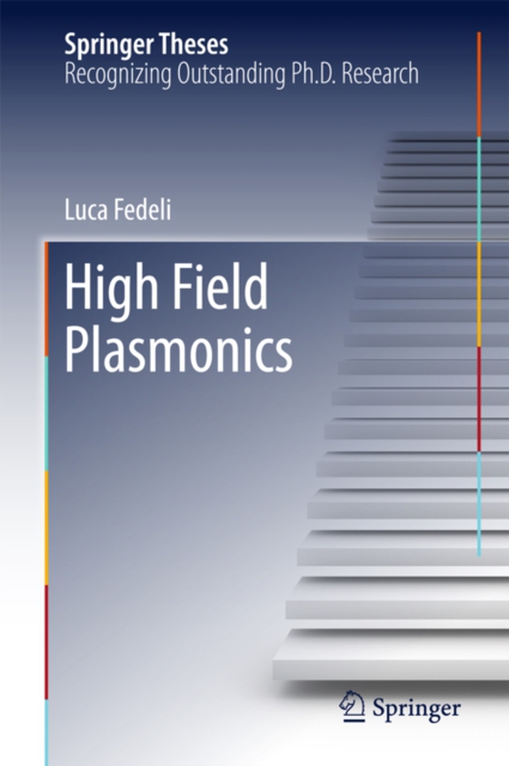 High Field Plasmonics (e-bog) af Fedeli, Luca