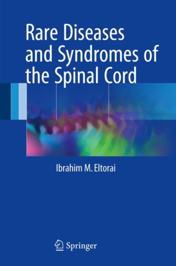 Rare Diseases and Syndromes of the Spinal Cord (e-bog) af Eltorai, Ibrahim M.