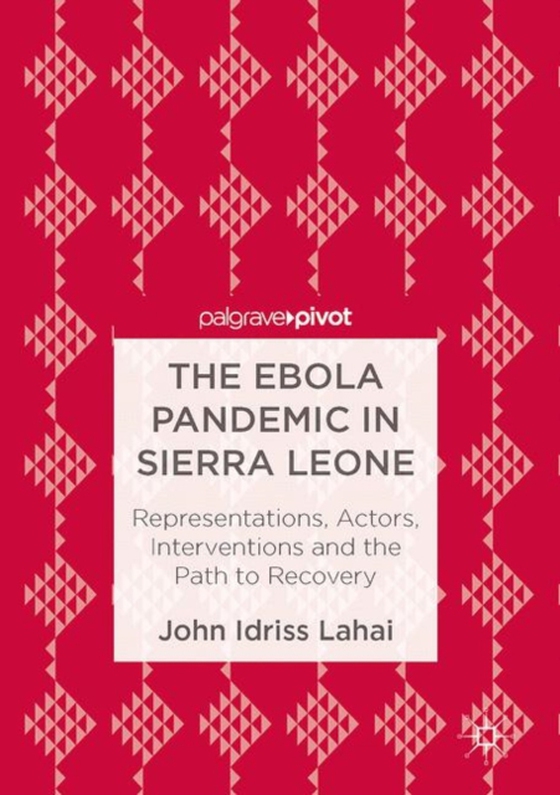Ebola Pandemic in Sierra Leone (e-bog) af Lahai, John Idriss