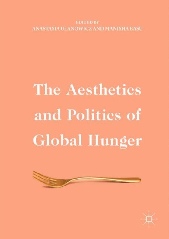 Aesthetics and Politics of Global Hunger (e-bog) af -