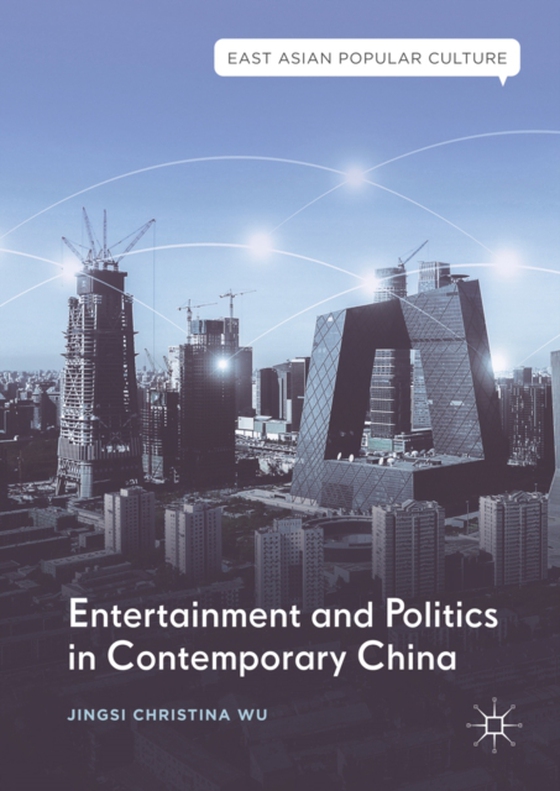 Entertainment and Politics in Contemporary China (e-bog) af Wu, Jingsi Christina