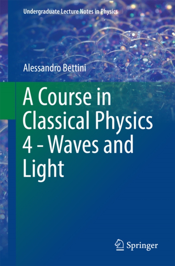 Course in Classical Physics 4 - Waves and Light (e-bog) af Bettini, Alessandro