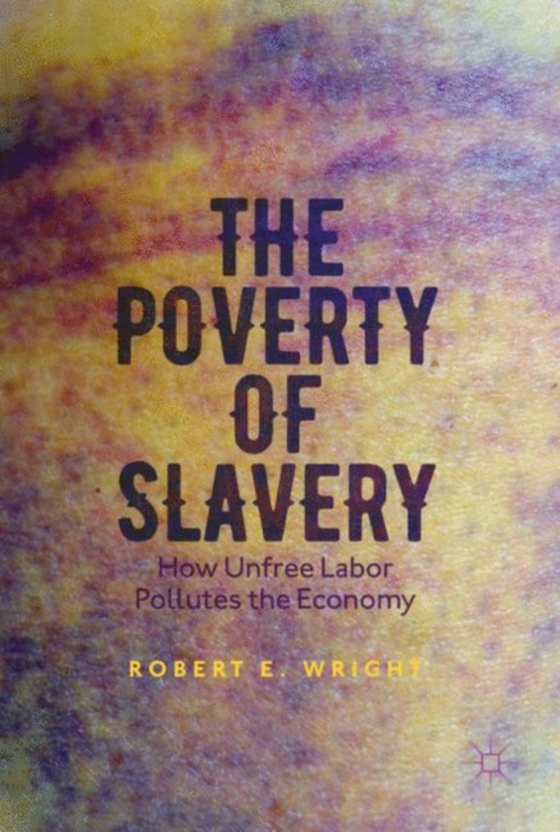 Poverty of Slavery (e-bog) af Wright, Robert E.