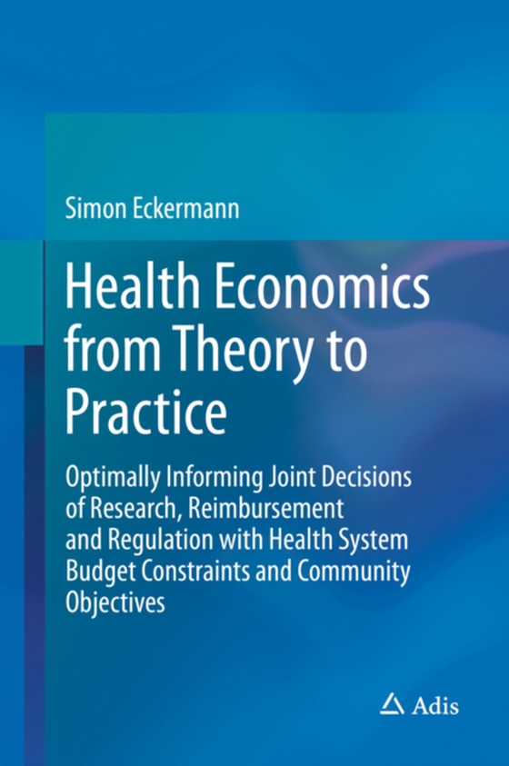 Health Economics from Theory to Practice (e-bog) af Eckermann, Simon