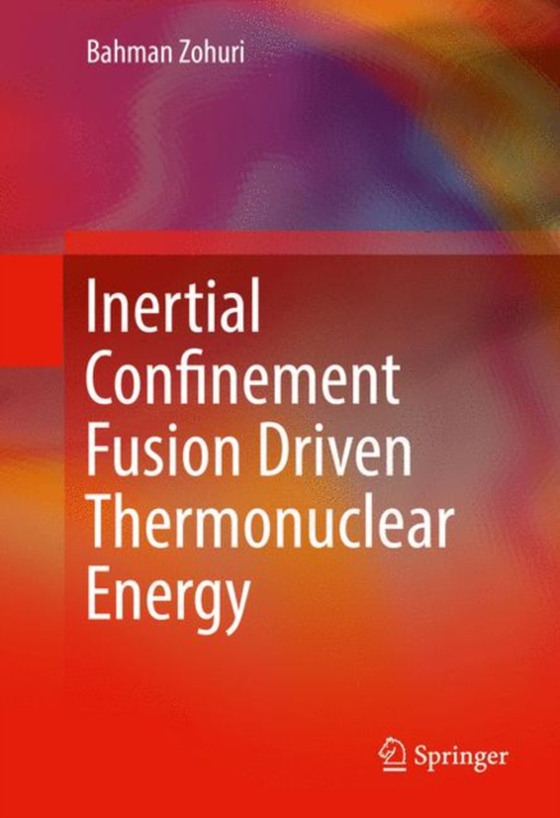 Inertial Confinement Fusion Driven Thermonuclear Energy (e-bog) af Zohuri, Bahman