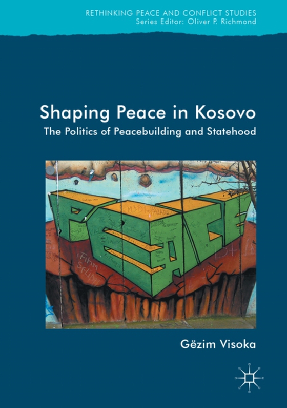 Shaping Peace in Kosovo         (e-bog) af Visoka, Gezim