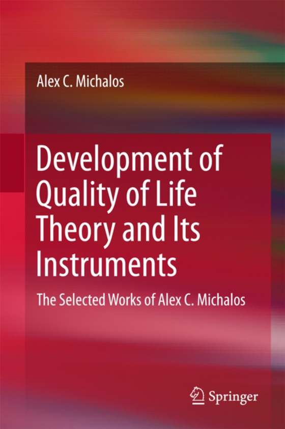 Development of Quality of Life Theory and Its Instruments (e-bog) af Michalos, Alex C.