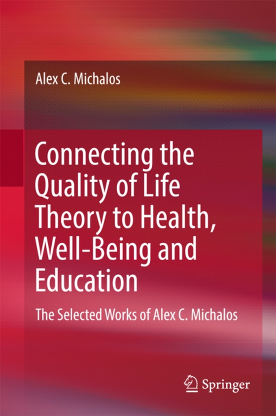 Connecting the Quality of Life Theory to Health, Well-being and Education (e-bog) af Michalos, Alex C.