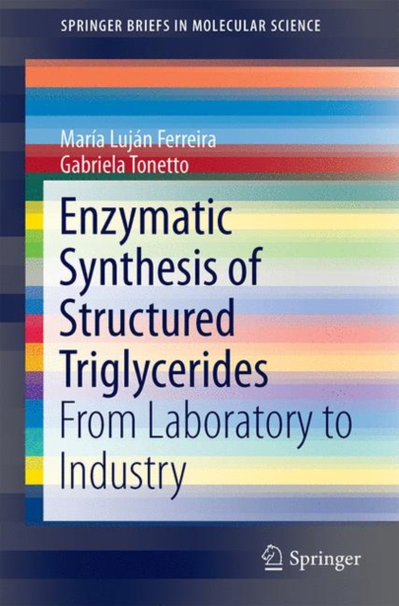 Enzymatic Synthesis of Structured Triglycerides (e-bog) af Tonetto, Gabriela Marta