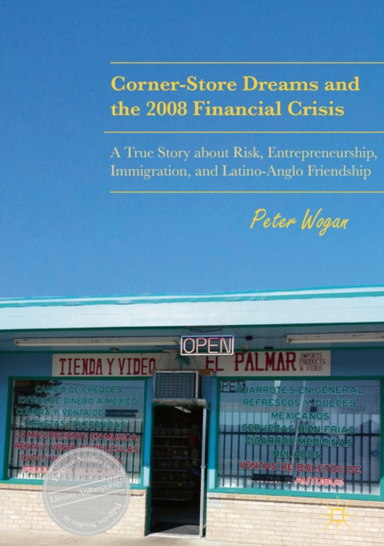 Corner-Store Dreams and the 2008 Financial Crisis (e-bog) af Wogan, Peter