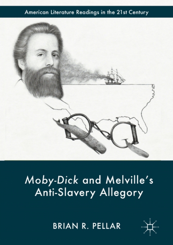 Moby-Dick and Melville's Anti-Slavery Allegory (e-bog) af Pellar, Brian R.