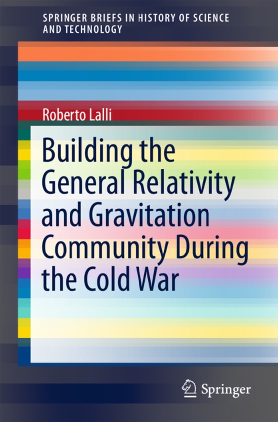 Building the General Relativity and Gravitation Community During the Cold War  (e-bog) af Lalli, Roberto