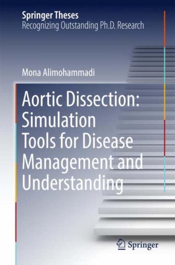 Aortic Dissection: Simulation Tools for Disease Management and Understanding (e-bog) af Alimohammadi, Mona