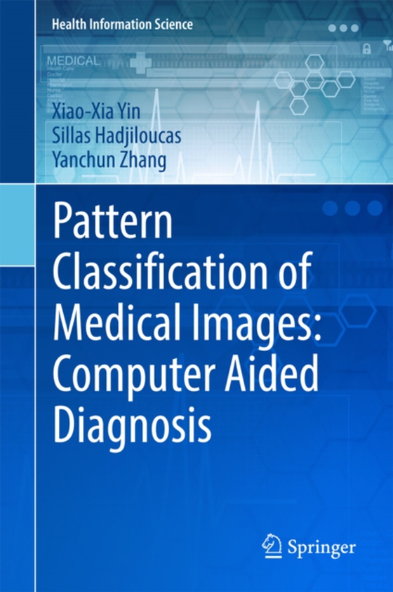 Pattern Classification of Medical Images: Computer Aided Diagnosis (e-bog) af Zhang, Yanchun