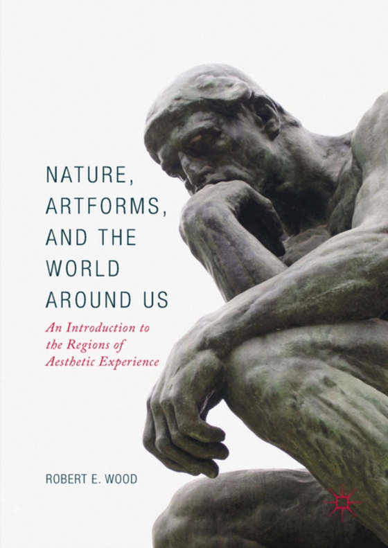 Nature, Artforms, and the World Around Us (e-bog) af Wood, Robert E.