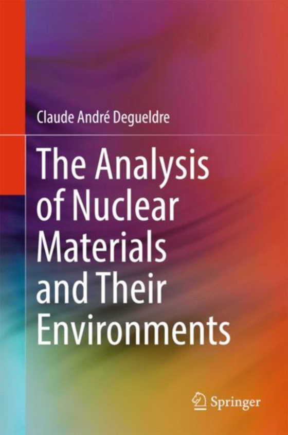 Analysis of Nuclear Materials and Their Environments (e-bog) af Degueldre, Claude Andre