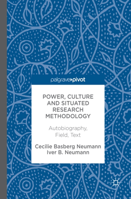 Power, Culture and Situated Research Methodology (e-bog) af Neumann, Iver B.