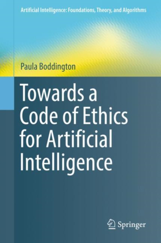 Towards a Code of Ethics for Artificial Intelligence (e-bog) af Boddington, Paula