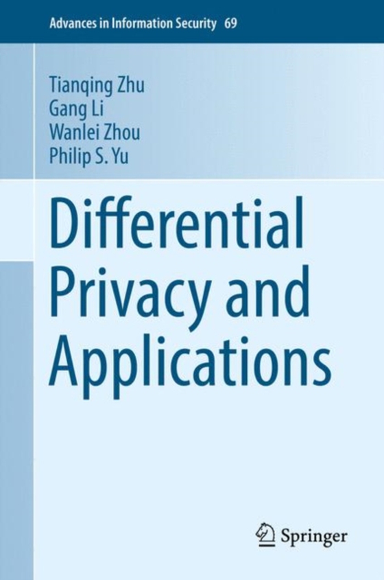 Differential Privacy and Applications (e-bog) af Yu, Philip S.