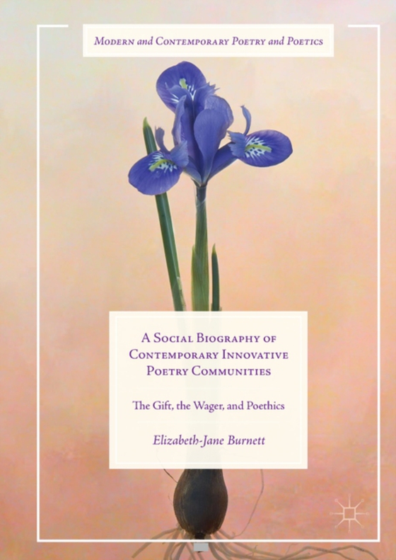 Social Biography of Contemporary Innovative Poetry Communities (e-bog) af Burnett, Elizabeth-Jane