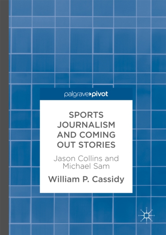 Sports Journalism and Coming Out Stories (e-bog) af Cassidy, William P.