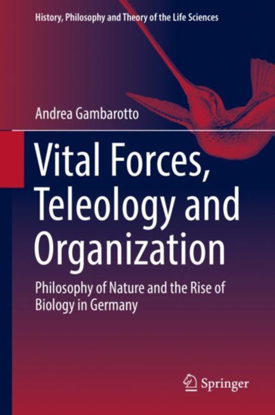 Vital Forces, Teleology and Organization (e-bog) af Gambarotto, Andrea